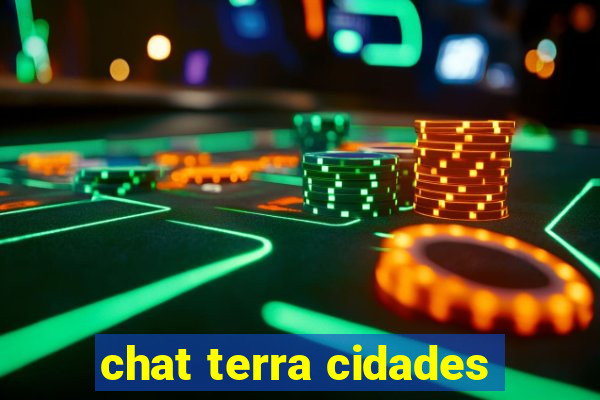 chat terra cidades